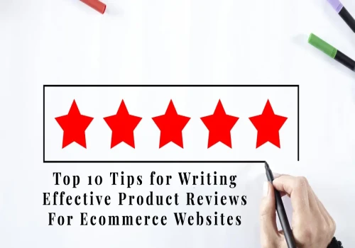 Top 10 Tips for Writing Effective Product Reviews For Ecommerce Websites